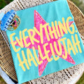 Everything Hallelujah Tee